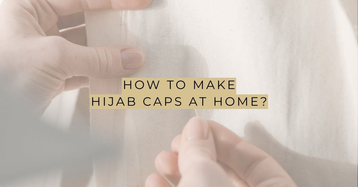 How to Make Hijab Caps at Home