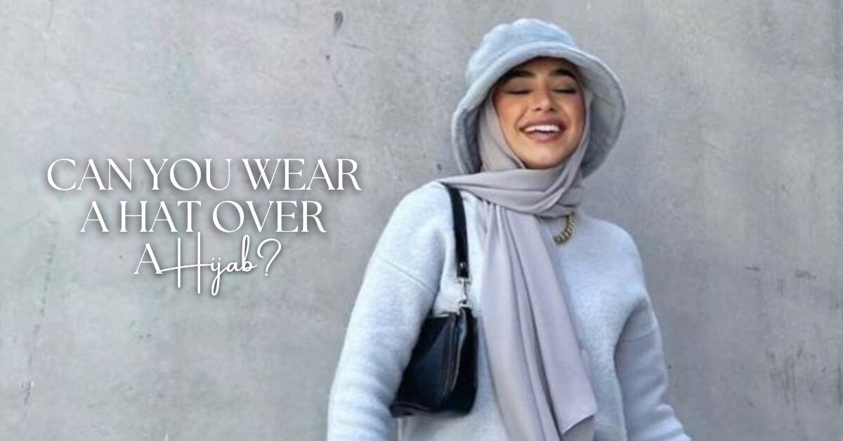 Can You Wear a Hat Over a Hijab